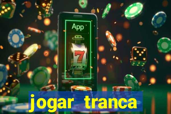 jogar tranca valendo dinheiro